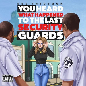 You Heard What Happened to the Last Security Guards (Explicit)