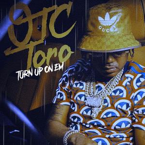 Turn Up On Em (feat. OTC Toro) (Explicit)