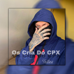 Os Cria do Cpx (Explicit)