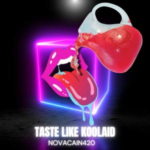 Taste like Kool-aid (Explicit)