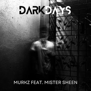 Dark Days (feat. Murkz & Mister Sheen) [Explicit]