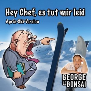 Hey Chef, es tut mir leid (Après - Ski - Version)