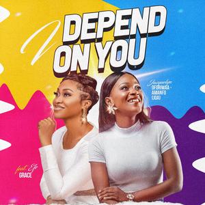 I DEPEND ON YOU (feat. Efe Grace)