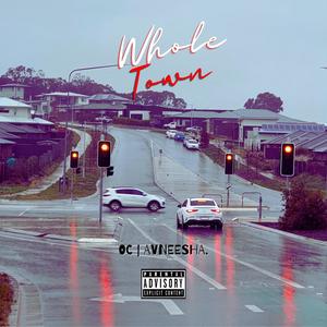 Whole Town (feat. Avneesha.) [Explicit]