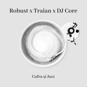 Cafea și Jazz (cu Traian și DJ Core) [Explicit]