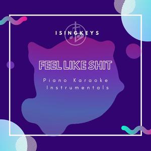 feel like **** (Piano Karaoke Instrumentals)