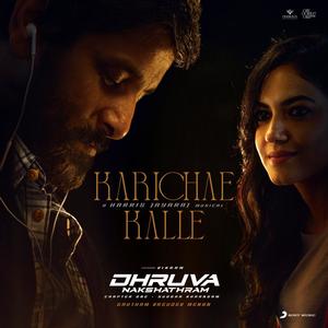 Karichae Kalle (From "Dhruva Nakshathram")