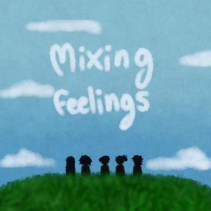 Mixing Feelings (feat. Meeps, N0vashift, LobstArs & WYS?) (Explicit)