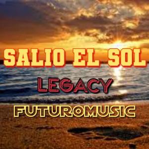 Salio el Sol (Legacy)