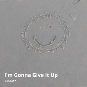 I'm Gonna Give It Up