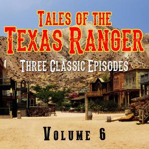 Tales of the Texas Ranger - Three Classic Episodes, Vol. 6