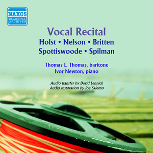 Vocal Recital: Thomas, Thomas L. - Holst, M. / Nelson, S. / Britten, B. / Spottiswoode, A.A. / Spilman, J.E. (Scottish Songs) [1956]