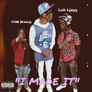 I Made It (feat. YHM Breezy & Luh Ljayy) (Explicit)