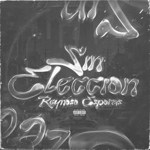 SIN ELEECCION (feat. Reynoso) [Explicit]