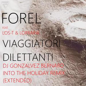 Viaggiatori Dilettanti (feat. Los-T & Lorraine) [DJ Gonzalvez Bernard - Into The Holiday Remix Extended]