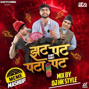 Zatpat Patapat Song (feat. DJ HK Style & Danny Pandit)