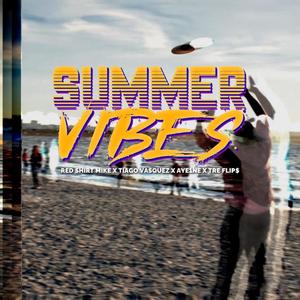 Summer Vibes (feat. Tre Flip$, Tiago Vasquez & Aye1ne) [Explicit]