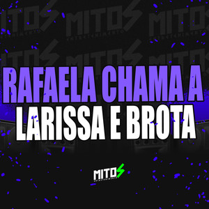 Rafaela Chama a Larissa e Brota (Explicit)