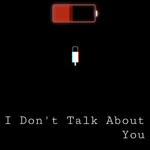 I Don't Talk About You