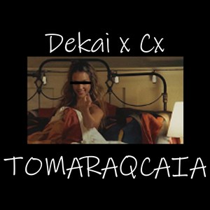 Tomaraqcaia (Explicit)