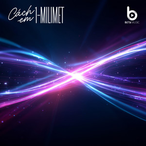 Cách Em 1 Milimet (Huy PT Remix - Beta Remix)