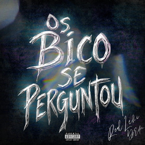 Os Bico Se Perguntou (Explicit)