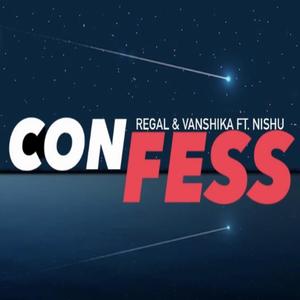 Confess (feat. Nishu & Vanshika kakkar) [Explicit]