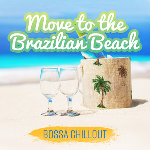 Move to the Brazilian Beach - Bossa Chillout