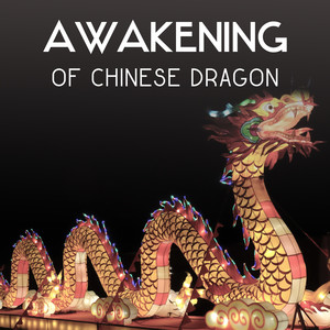 Awakening of Chinese Dragon – Traditional Music, Ancient Instrumental Sounds, Oriental Meditation