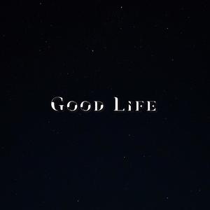 GOOD LIFE (Explicit)