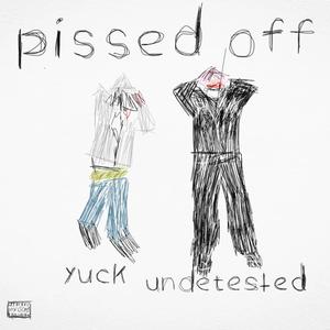 Pissed Off (feat. yuck) (Explicit)