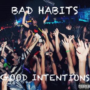 BAD HABITS, GOOD INTENTIONS (Explicit)