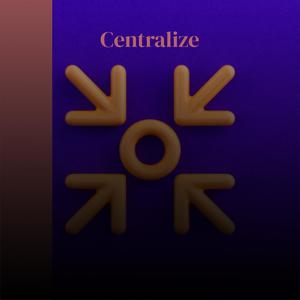 Centralize