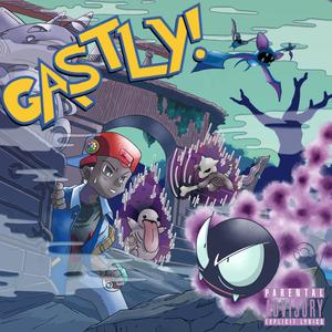GASTLY! (Explicit)