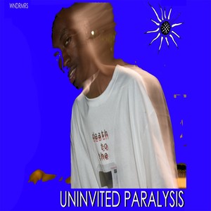 UNINVITED PARALYSIS