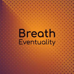 Breath Eventuality