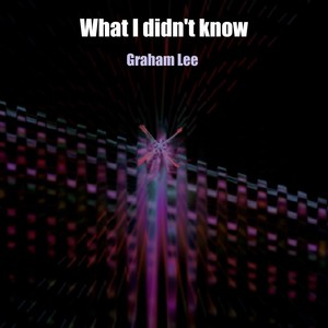 What I Didn't Know