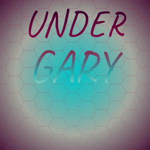 Under Gary