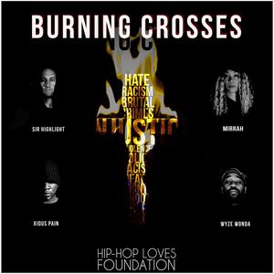 Burning Crosses (feat. Xidus Pain, Mirrah, Sir Highlight & Wyze Wonda) [Radio Edit] [Explicit]