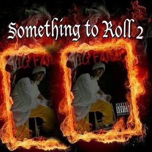 Something to Roll 2 (feat. Montana Montana Montana & Milla Romero) [Explicit]