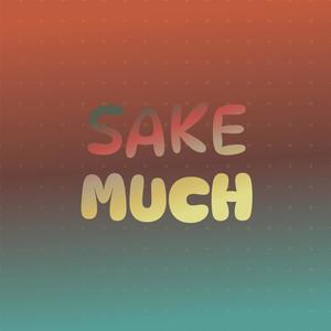 Sake Much
