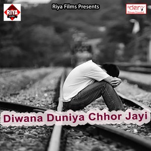 Diwana Duniya Chhor Jayi