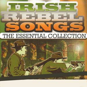 Irish Rebel Songs - The Essential Collection (Remastered Extended Edition)