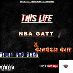 This Life (feat. TROUBLESOME NBA & Gangsta Gatt) (Explicit)