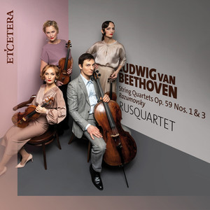 Beethoven: String Quartets Op. 59 Nos. 1 & 3