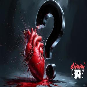 DIMMI PERCHE' (Explicit)