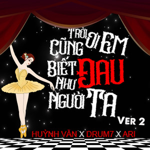 Trời Ơi Em Cũng Biết Đau Như Người Ta (Version 2)
