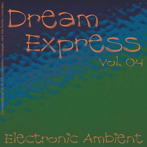 Dream Express - Electronic Ambient Vol. 4