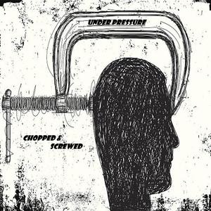 Under Pressure (Chopped & Screwed) (Explicit)