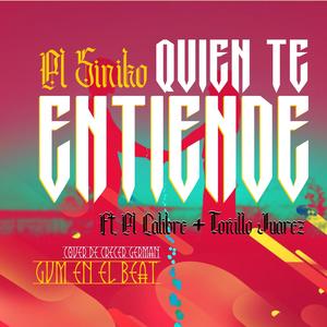 Quien Te Entiende (feat. El Calibre & Toñillo Juarez)